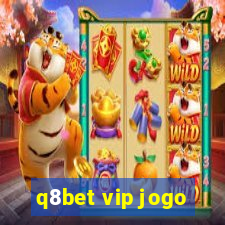 q8bet vip jogo